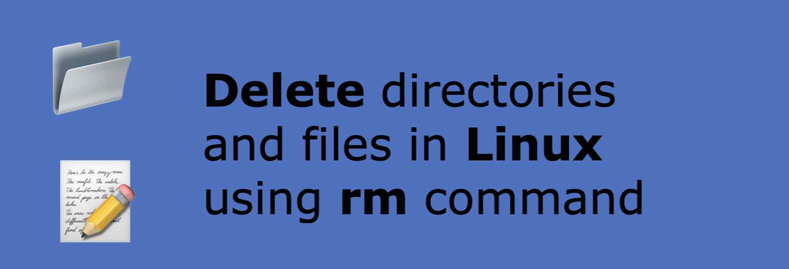 Delete files and directories in Linux